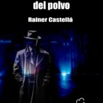 El Claro Rudimento del Polvo - Rainer Castellá