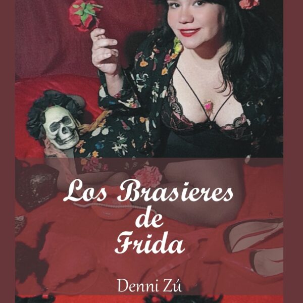 Los brasieres de Frida - Denni Zú